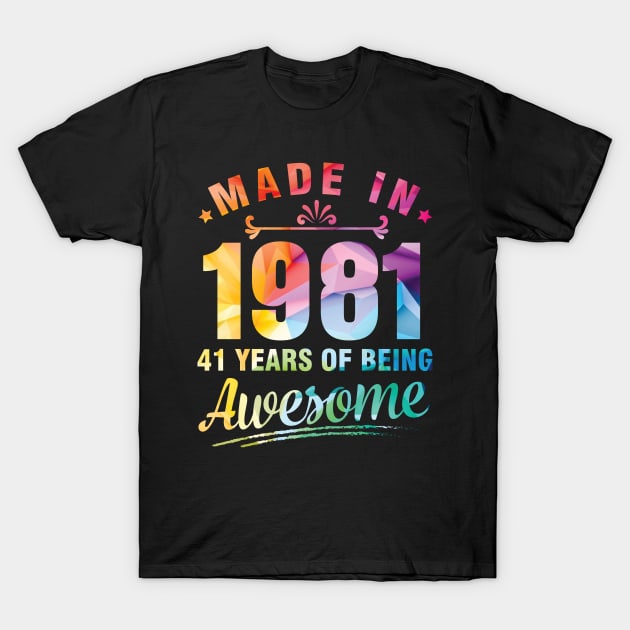 Made In 1981 Happy Birthday Me You 41 Years Of Being Awesome T-Shirt by bakhanh123